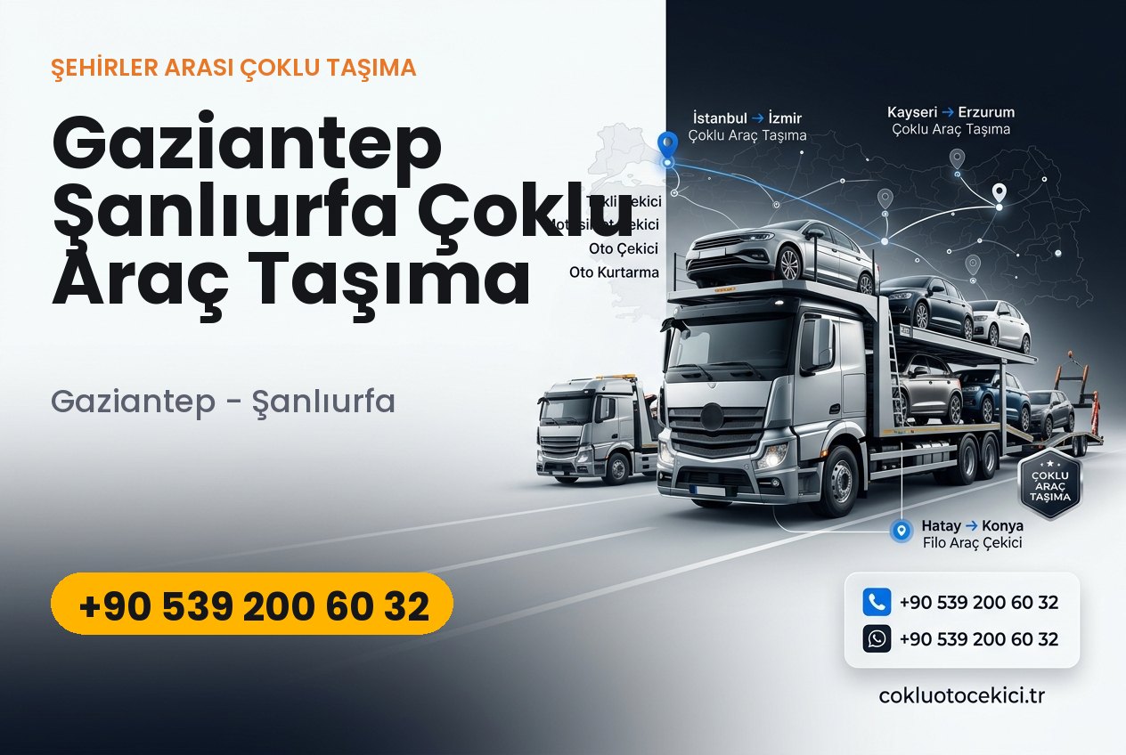 Gaziantep Şanlıurfa Çoklu Araç Taşıma - Çoklu Çekici