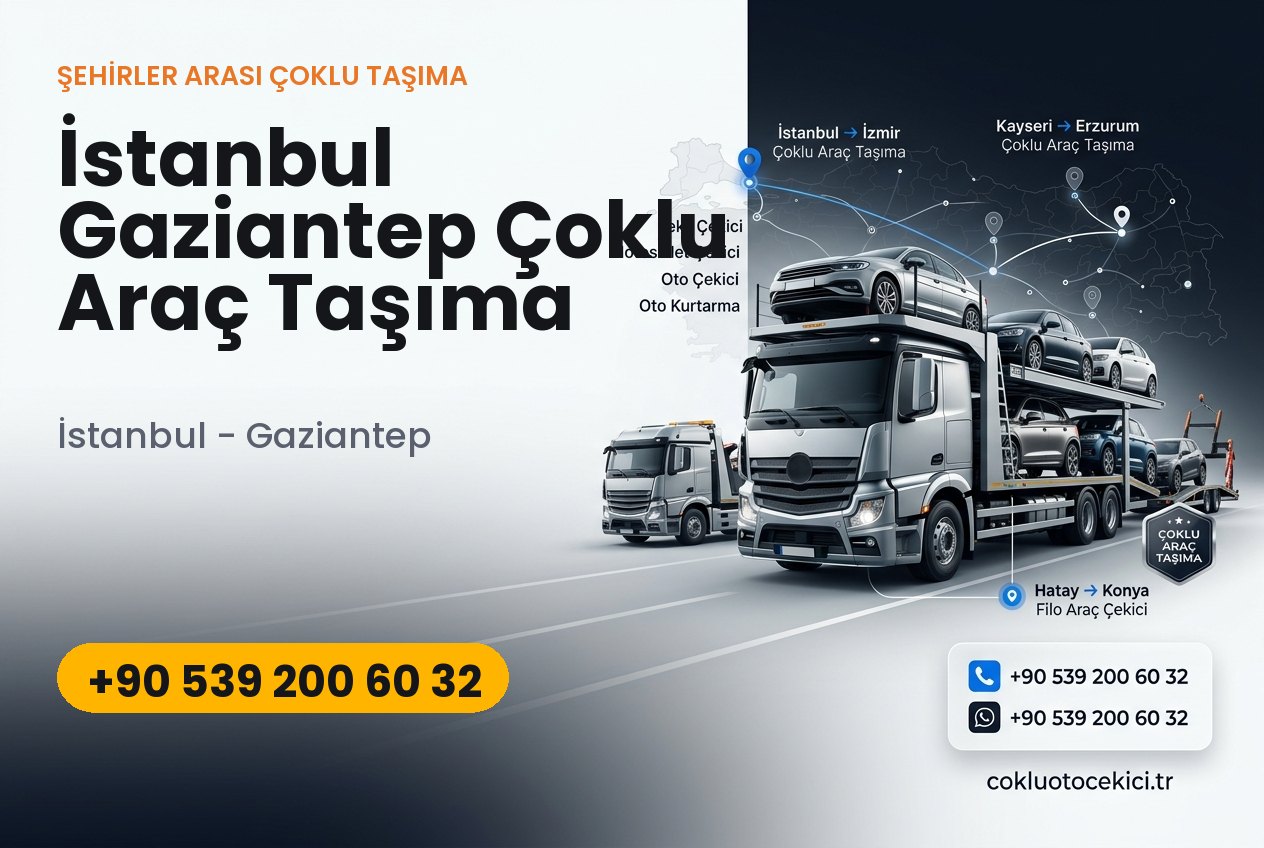 İstanbul Gaziantep Çoklu Araç Taşıma - Çoklu Çekici